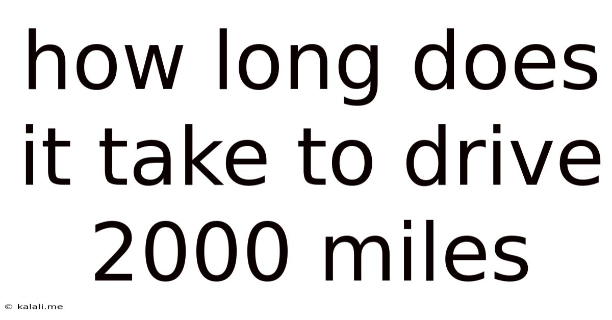 How Long Does It Take To Drive 2000 Miles