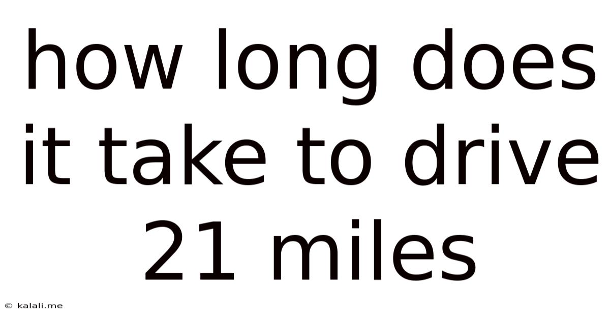 How Long Does It Take To Drive 21 Miles