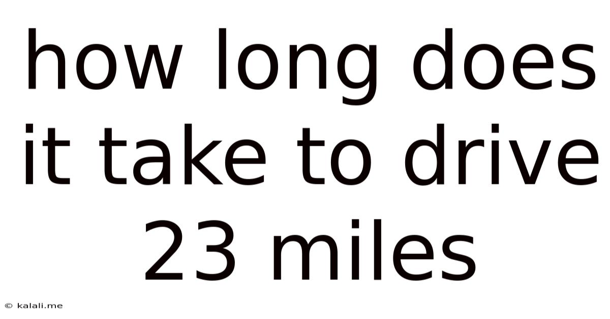 How Long Does It Take To Drive 23 Miles