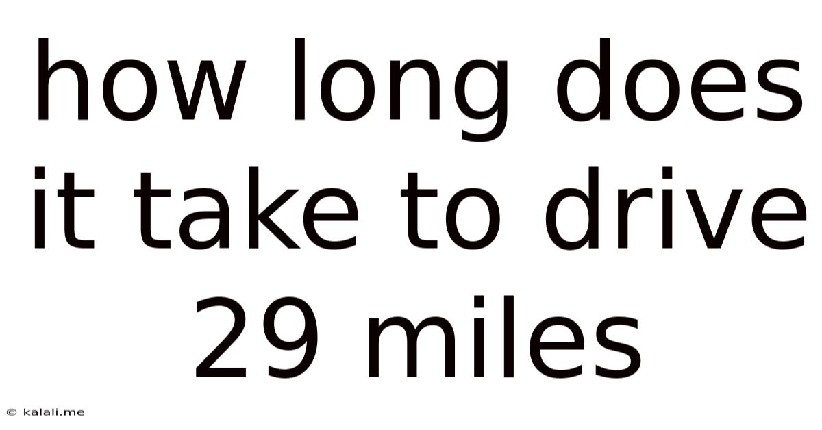 How Long Does It Take To Drive 29 Miles