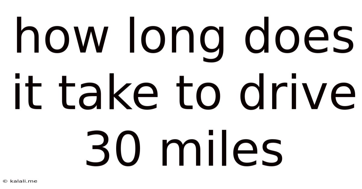 How Long Does It Take To Drive 30 Miles