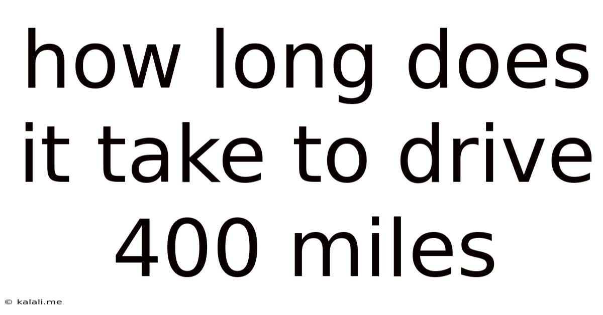 How Long Does It Take To Drive 400 Miles