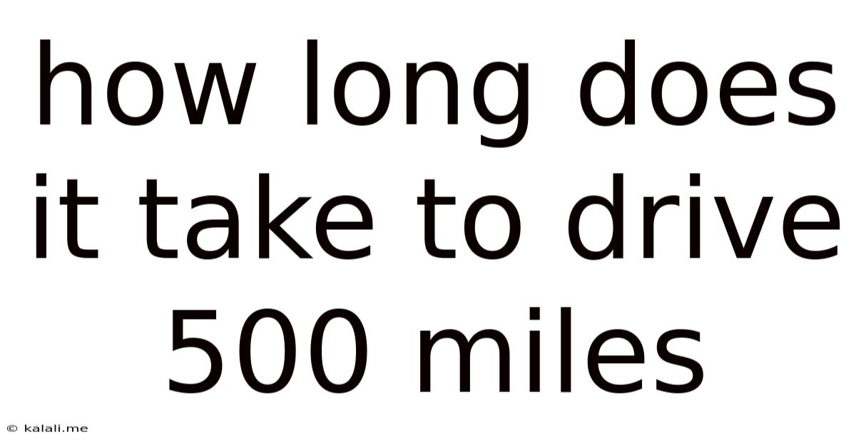 How Long Does It Take To Drive 500 Miles