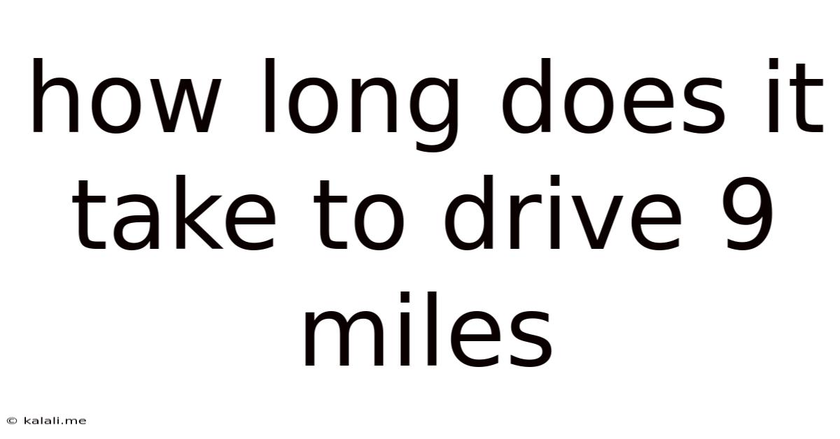 How Long Does It Take To Drive 9 Miles