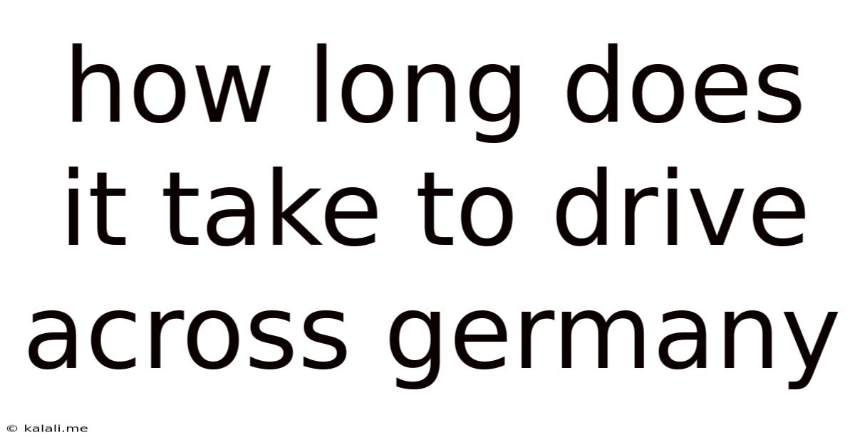 How Long Does It Take To Drive Across Germany