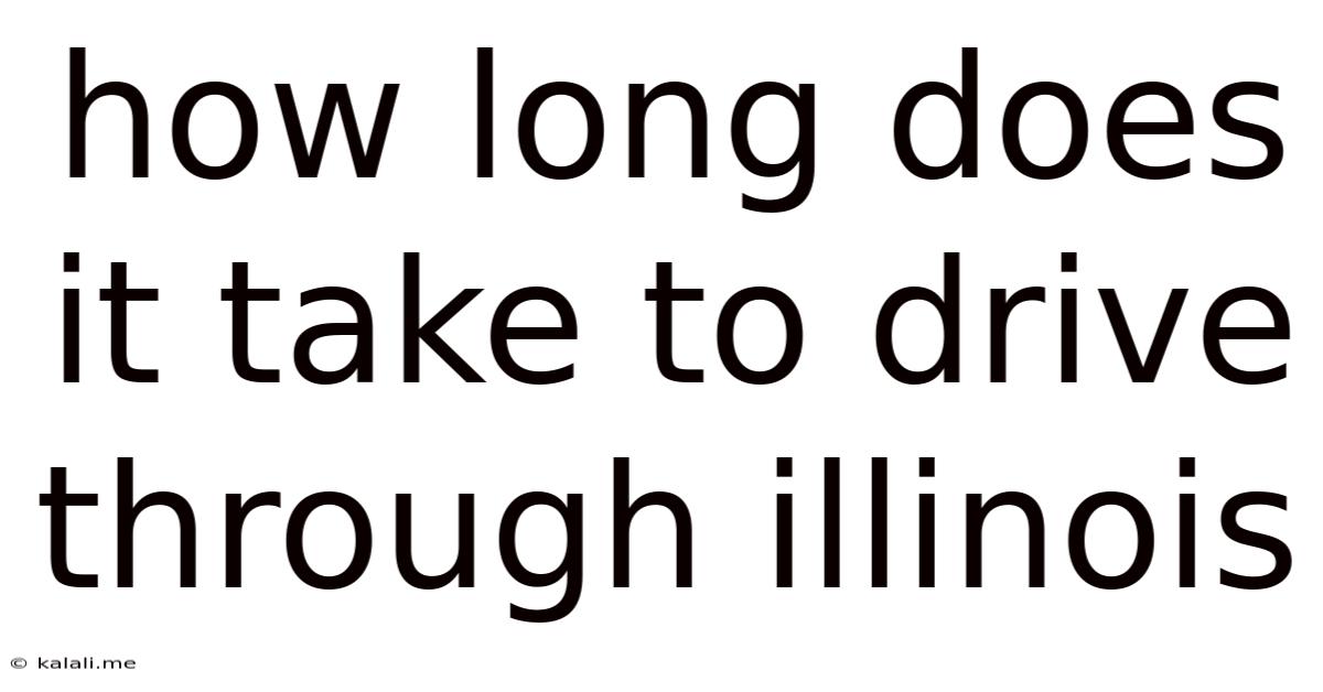 How Long Does It Take To Drive Through Illinois