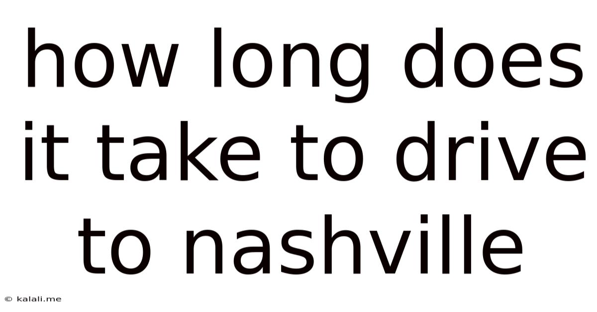 How Long Does It Take To Drive To Nashville