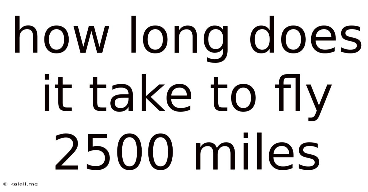 How Long Does It Take To Fly 2500 Miles