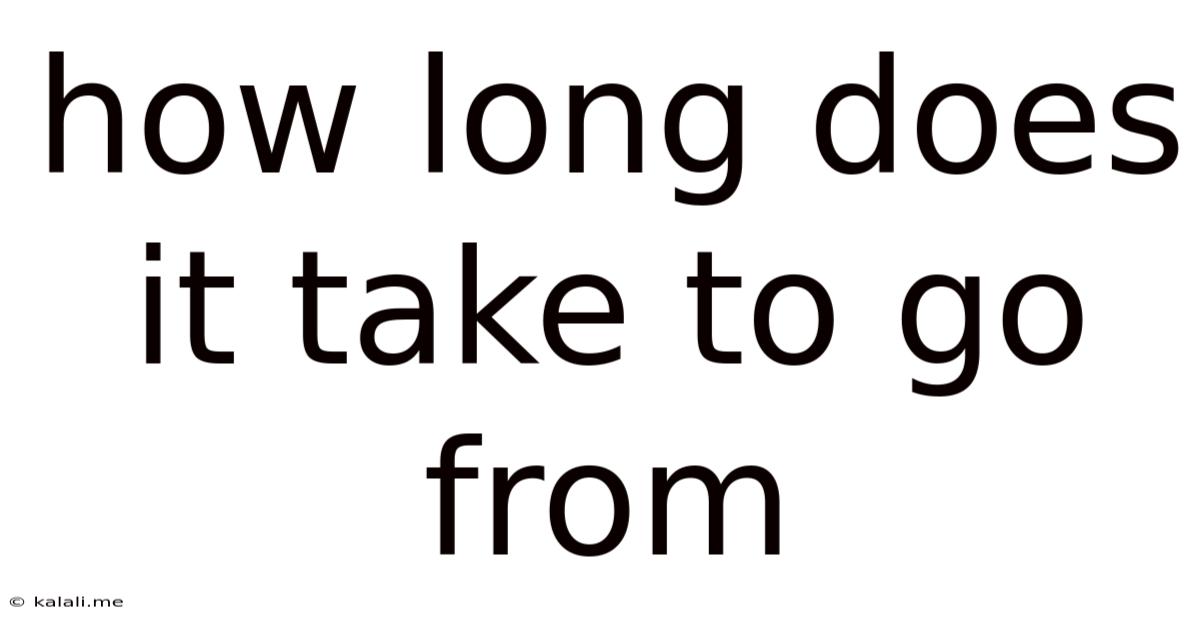 How Long Does It Take To Go From