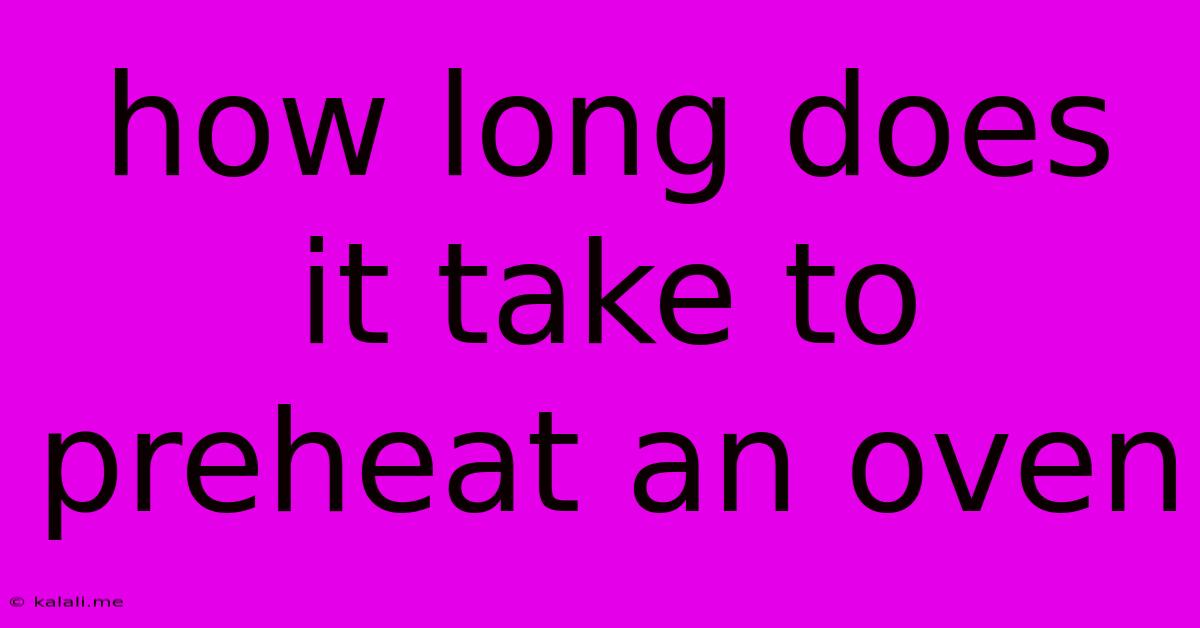 How Long Does It Take To Preheat An Oven