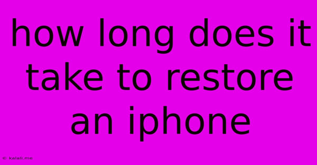 How Long Does It Take To Restore An Iphone