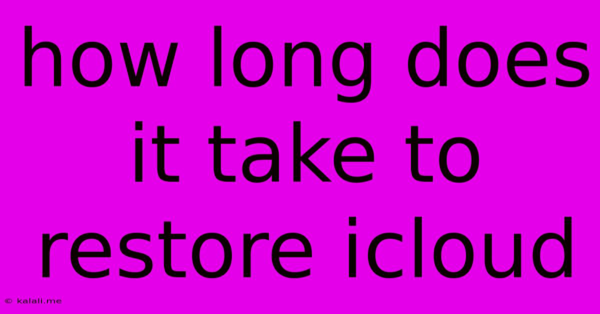 How Long Does It Take To Restore Icloud
