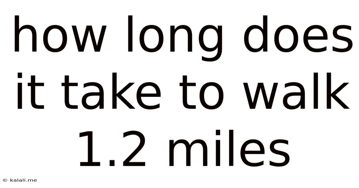 How Long Does It Take To Walk 1.2 Miles