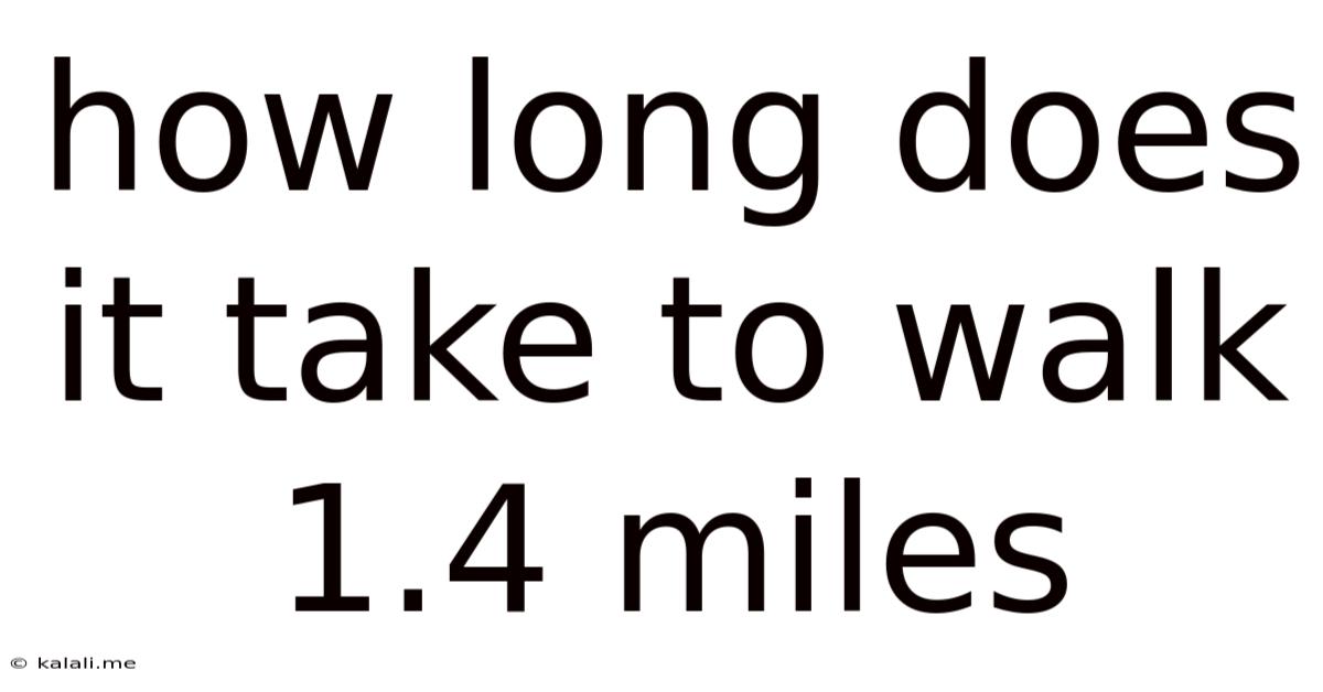 How Long Does It Take To Walk 1.4 Miles