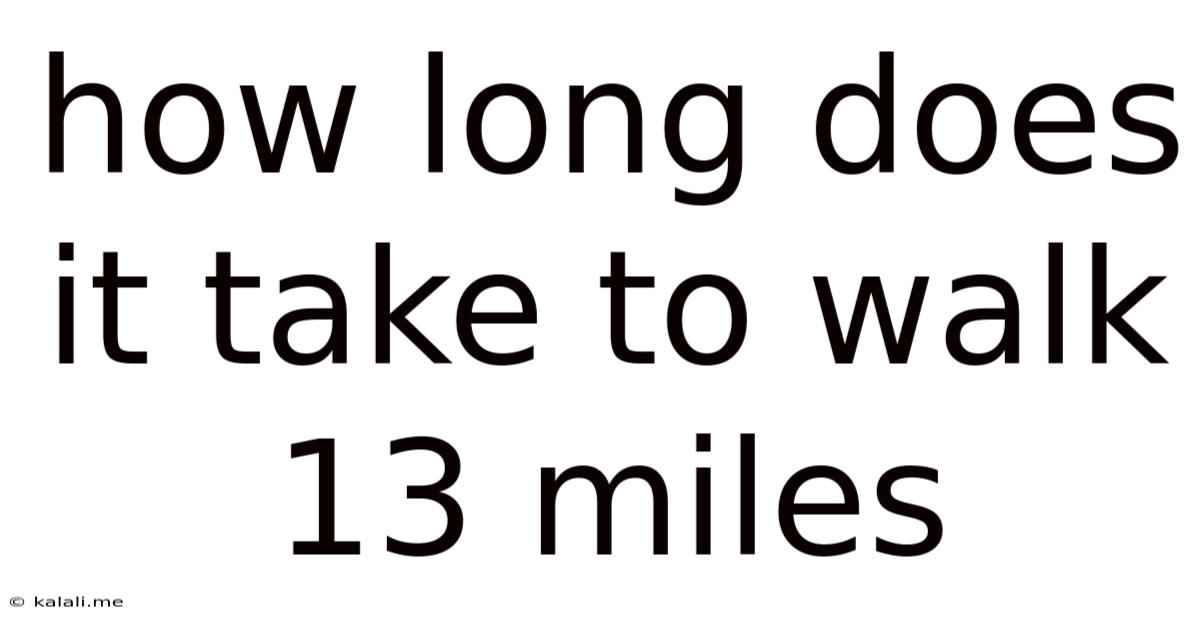 How Long Does It Take To Walk 13 Miles