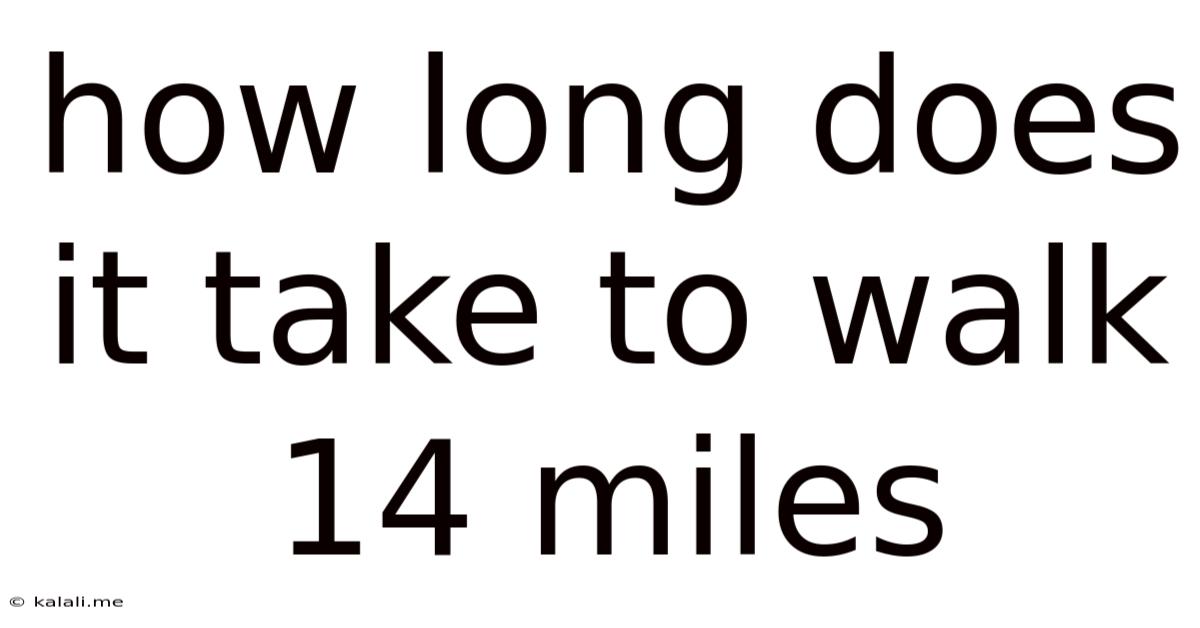 How Long Does It Take To Walk 14 Miles