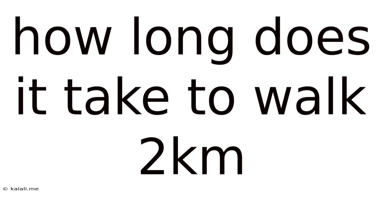 How Long Does It Take To Walk 2km
