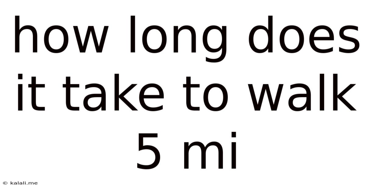 How Long Does It Take To Walk 5 Mi