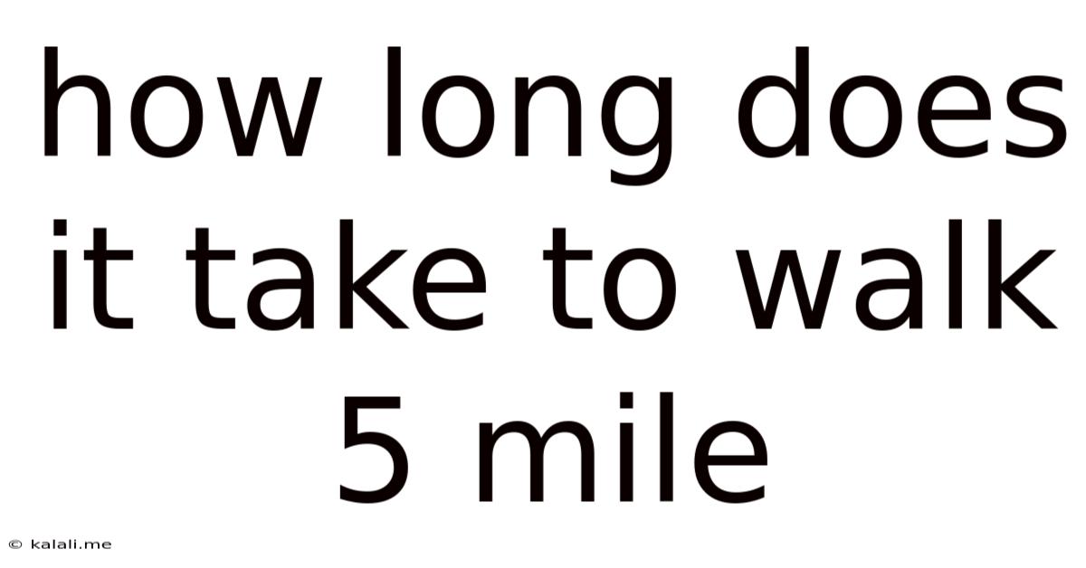 How Long Does It Take To Walk 5 Mile