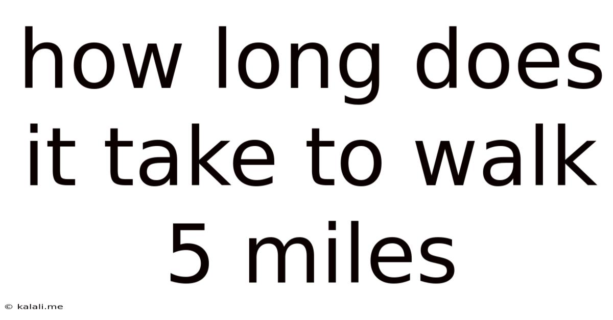 How Long Does It Take To Walk 5 Miles