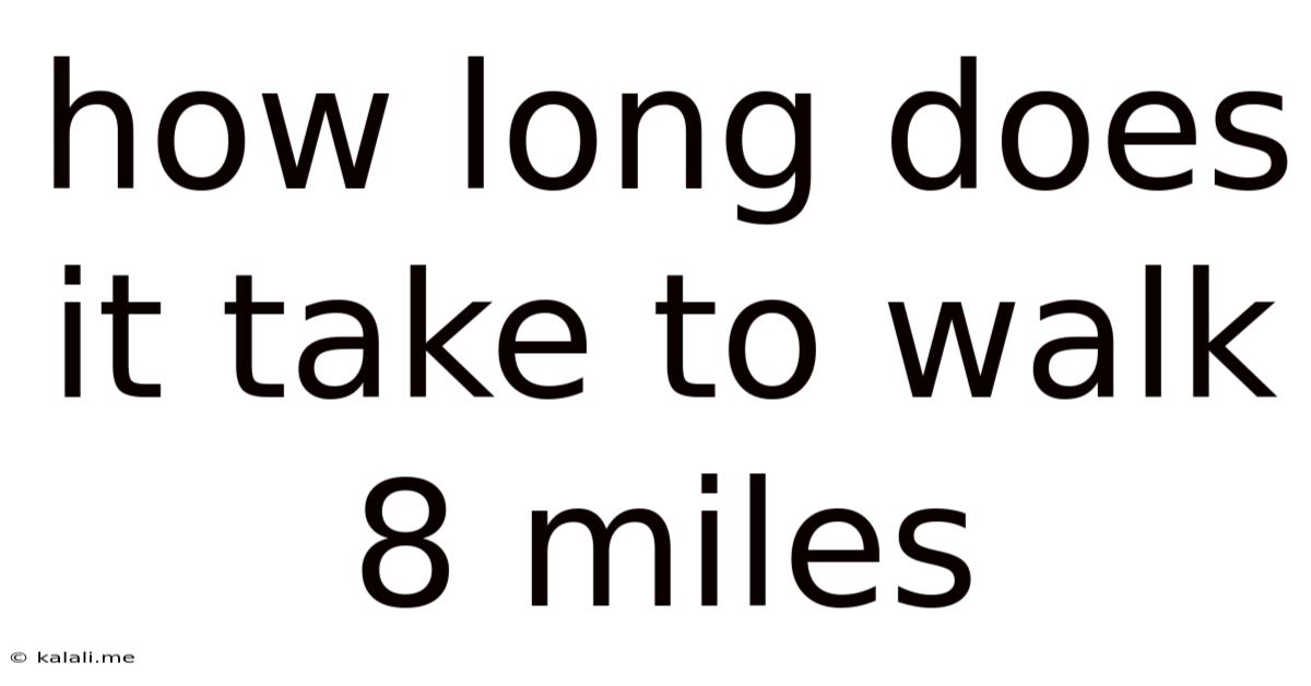 How Long Does It Take To Walk 8 Miles