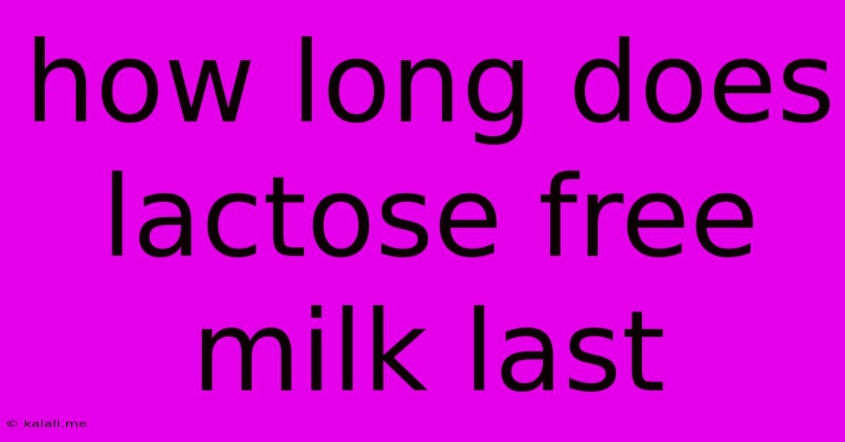How Long Does Lactose Free Milk Last