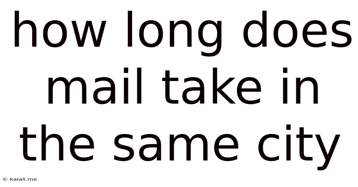 How Long Does Mail Take In The Same City