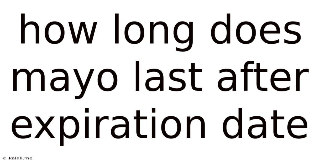 How Long Does Mayo Last After Expiration Date