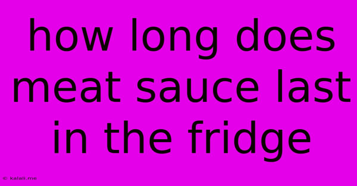 How Long Does Meat Sauce Last In The Fridge