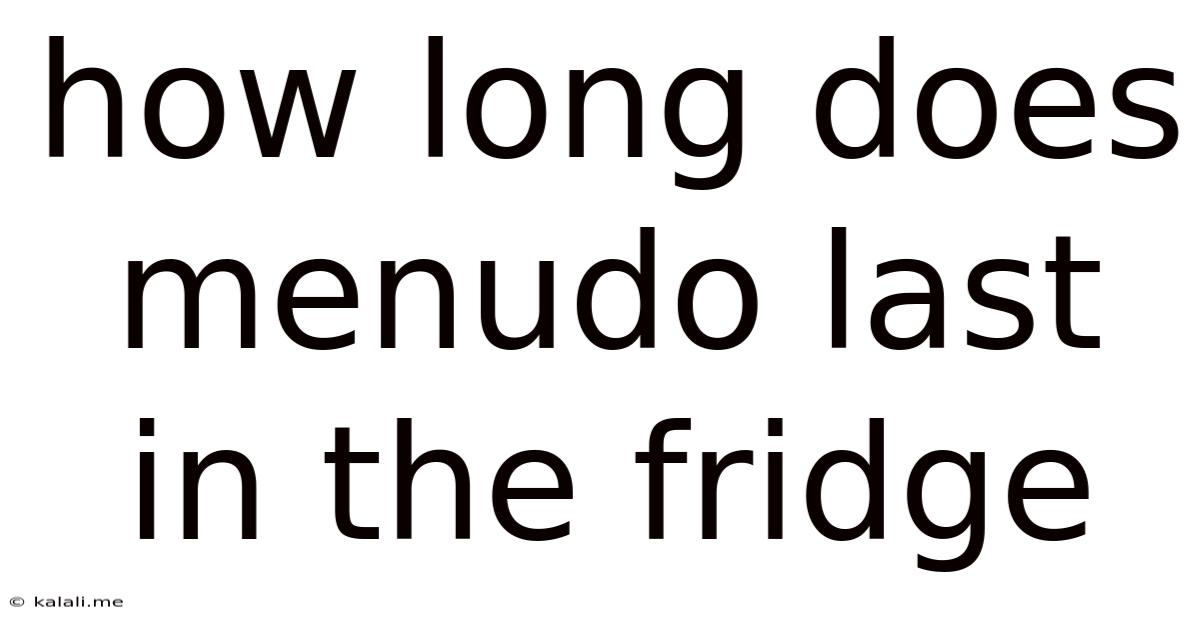 How Long Does Menudo Last In The Fridge