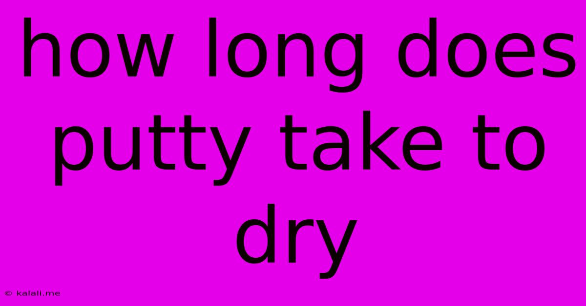 How Long Does Putty Take To Dry