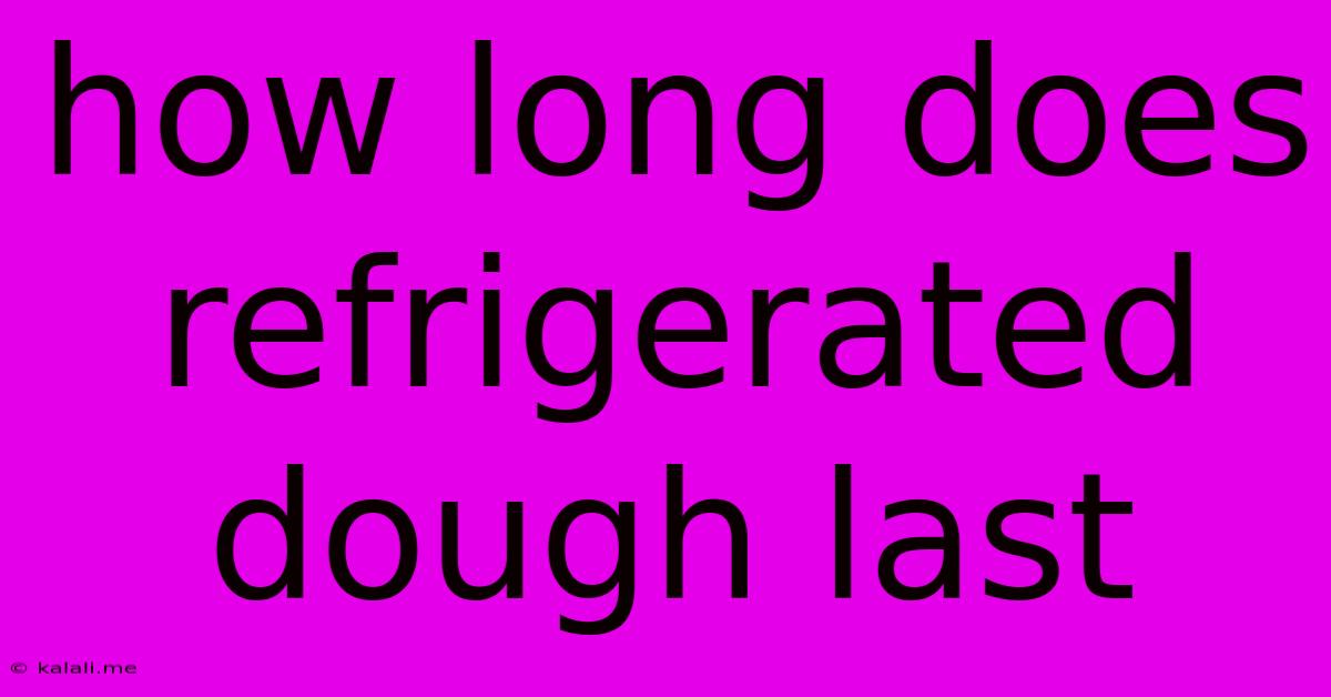 How Long Does Refrigerated Dough Last