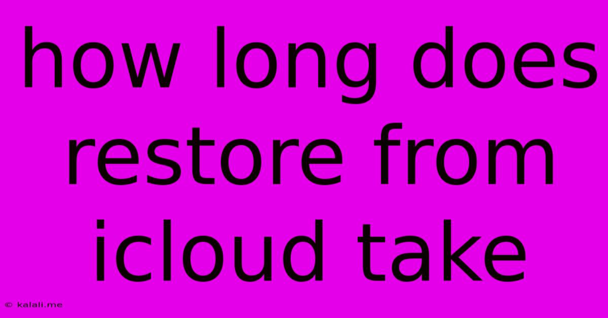 How Long Does Restore From Icloud Take