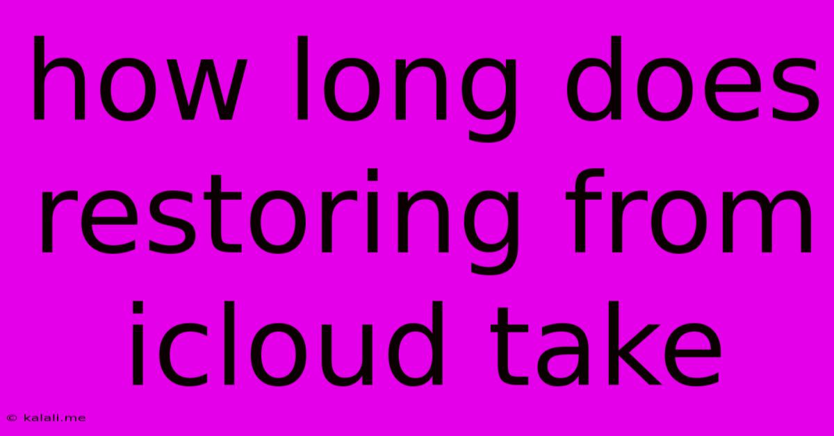 How Long Does Restoring From Icloud Take