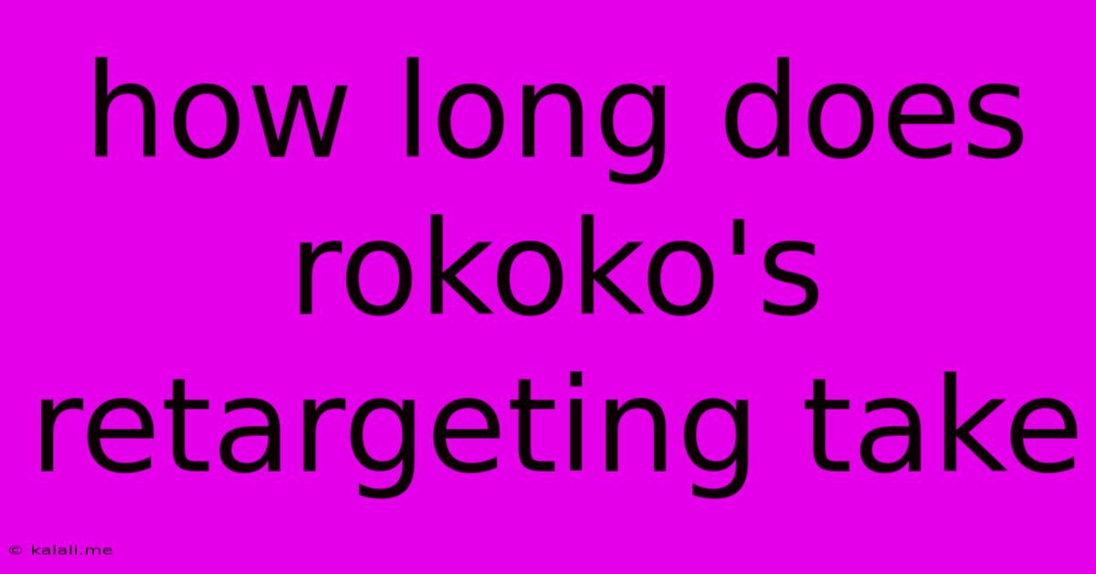 How Long Does Rokoko's Retargeting Take