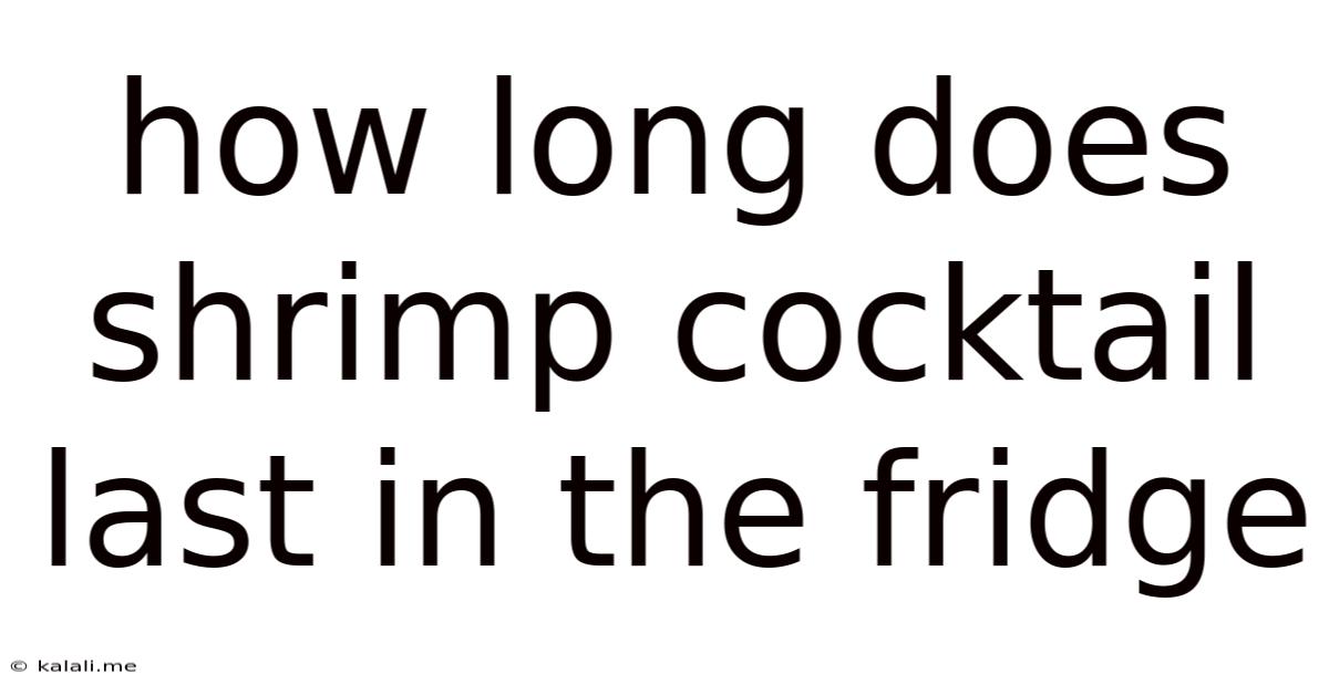 How Long Does Shrimp Cocktail Last In The Fridge