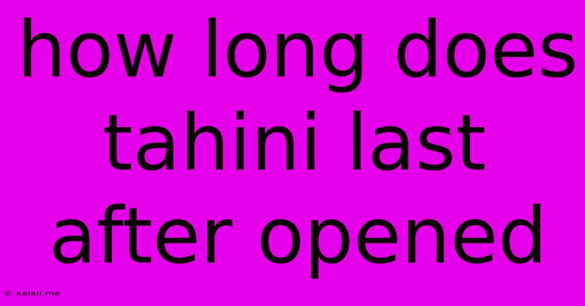 How Long Does Tahini Last After Opened
