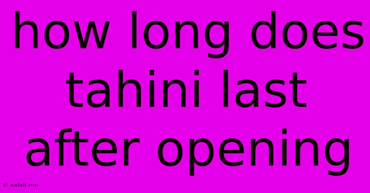 How Long Does Tahini Last After Opening
