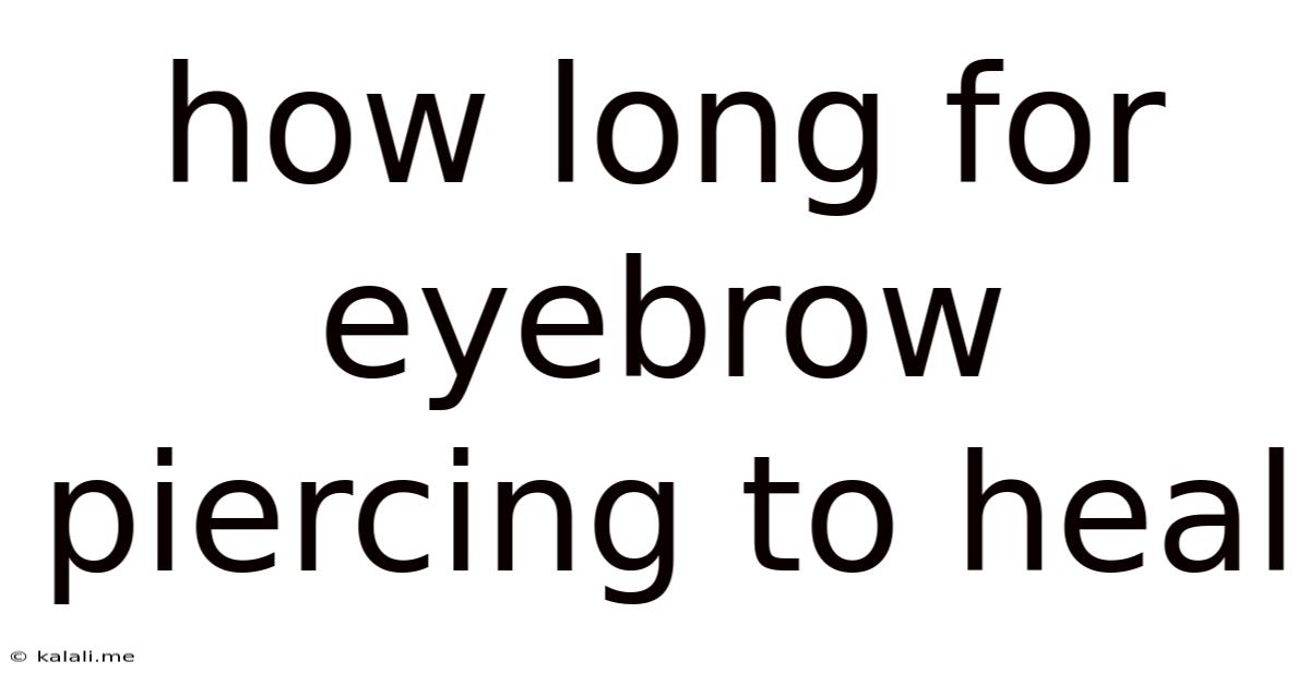 How Long For Eyebrow Piercing To Heal