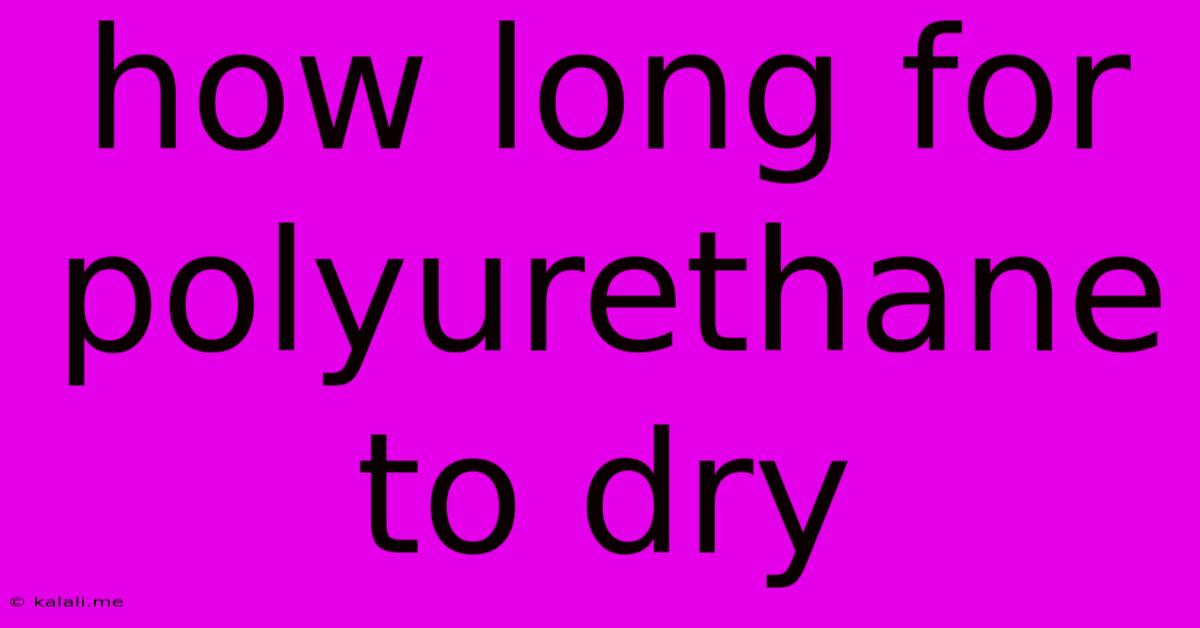 How Long For Polyurethane To Dry