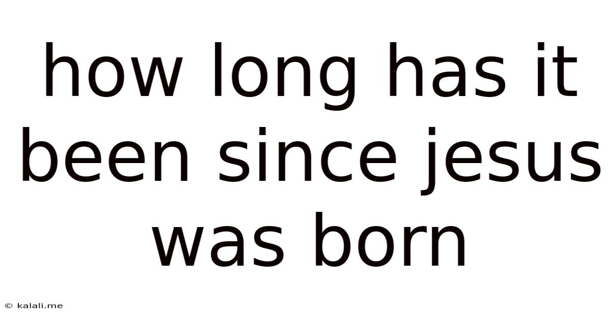 How Long Has It Been Since Jesus Was Born