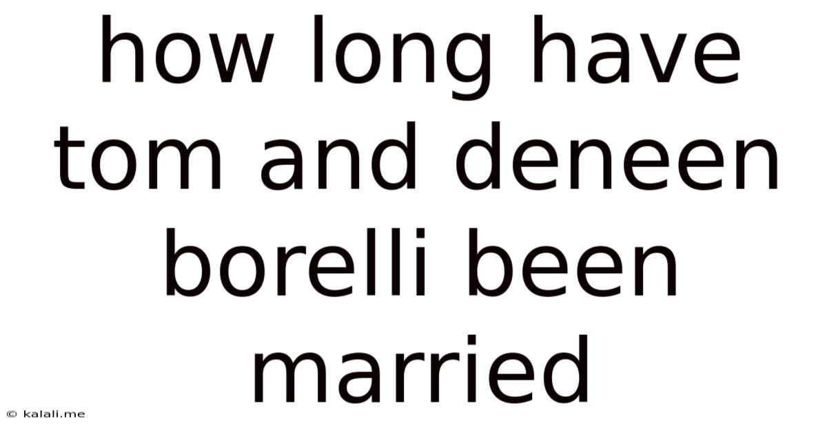 How Long Have Tom And Deneen Borelli Been Married