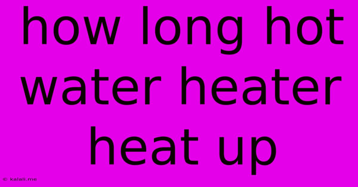 How Long Hot Water Heater Heat Up