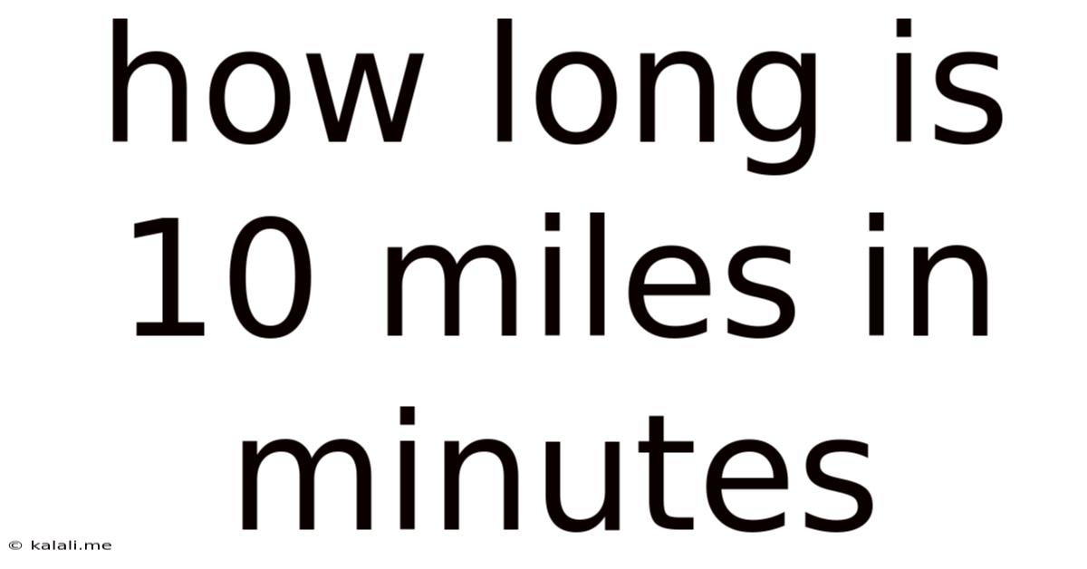How Long Is 10 Miles In Minutes