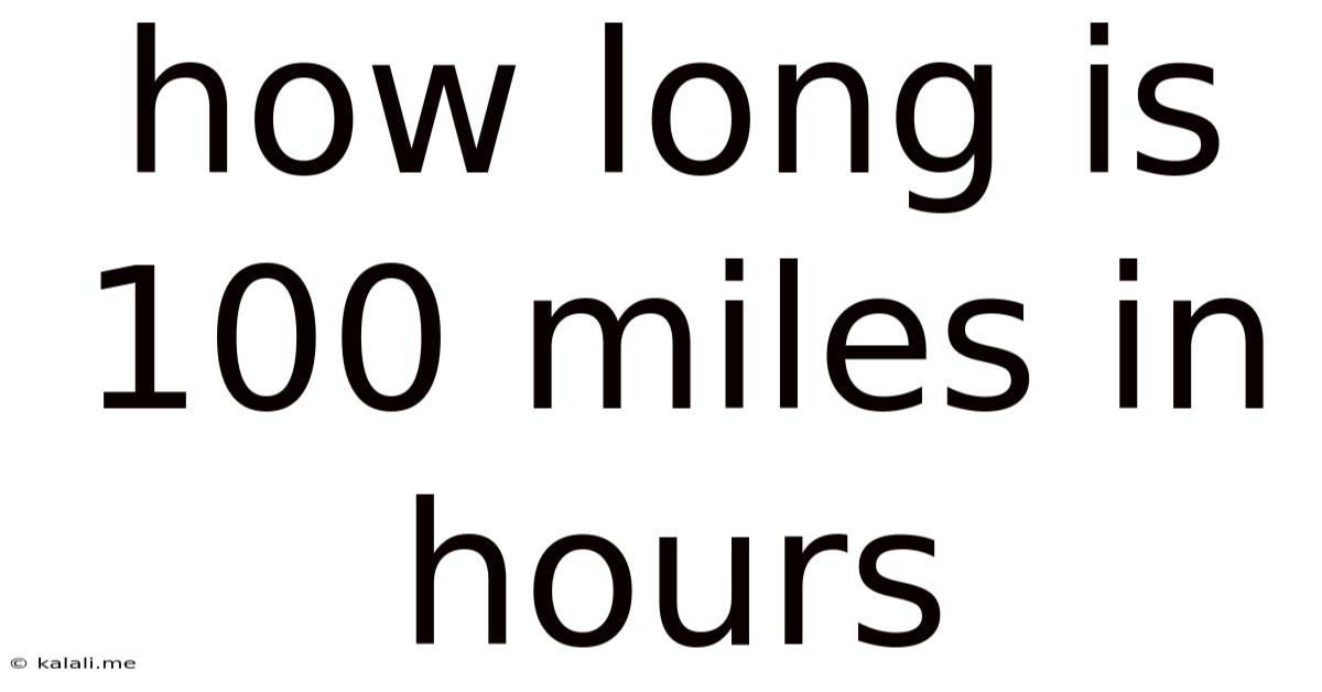 How Long Is 100 Miles In Hours