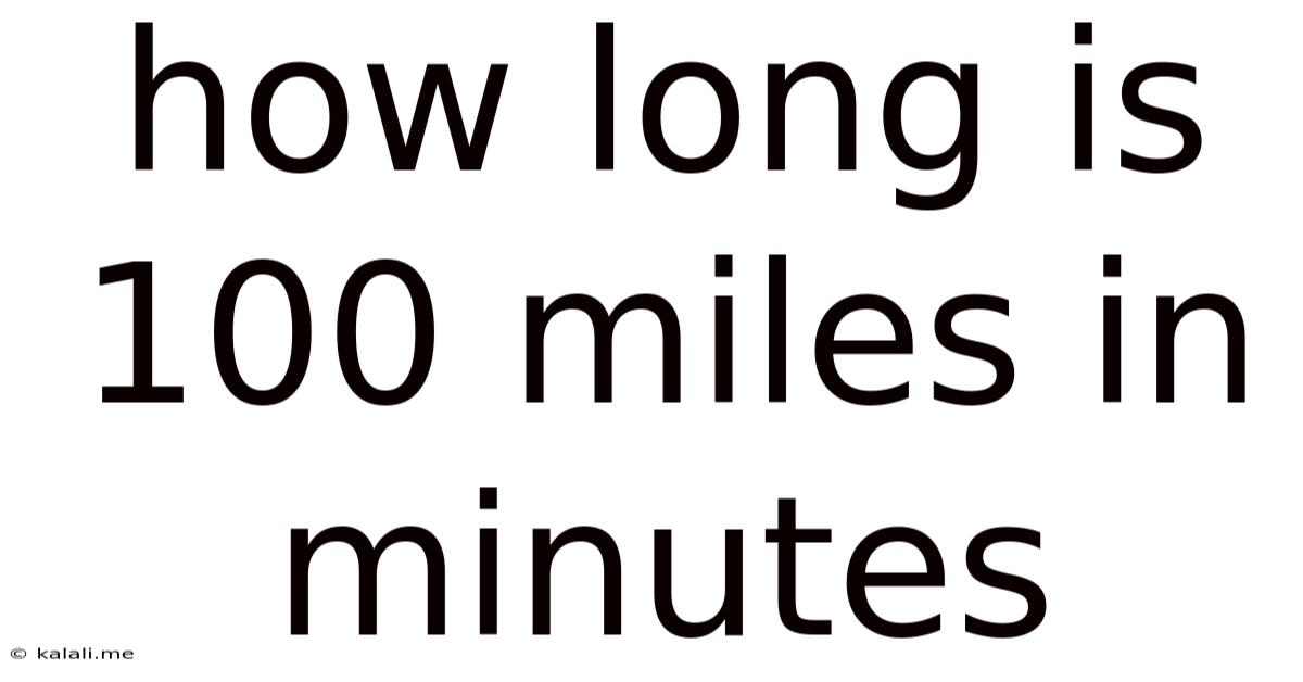 How Long Is 100 Miles In Minutes