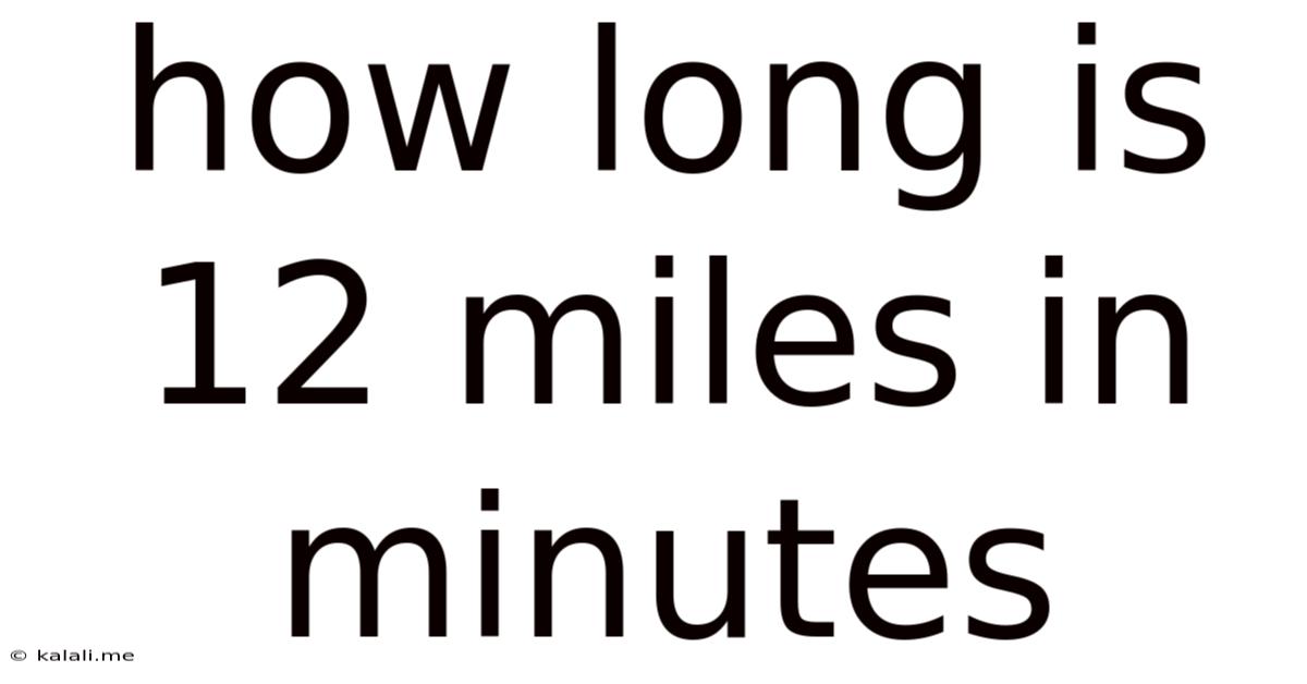 How Long Is 12 Miles In Minutes