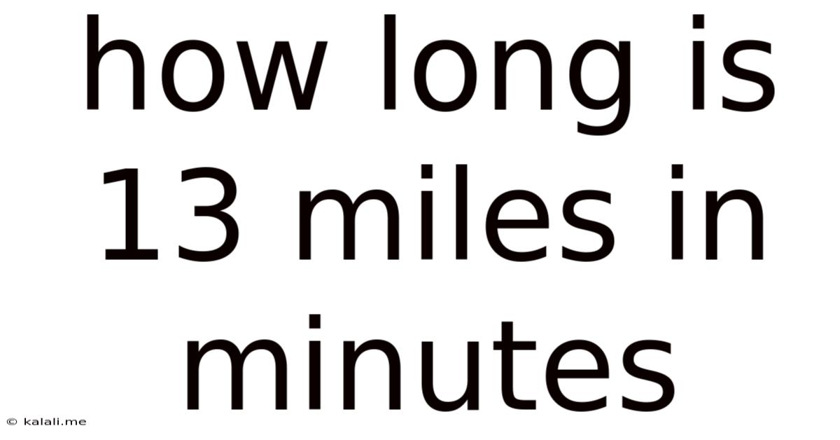 How Long Is 13 Miles In Minutes