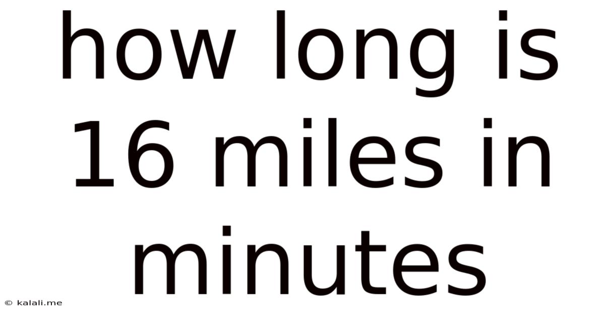 How Long Is 16 Miles In Minutes