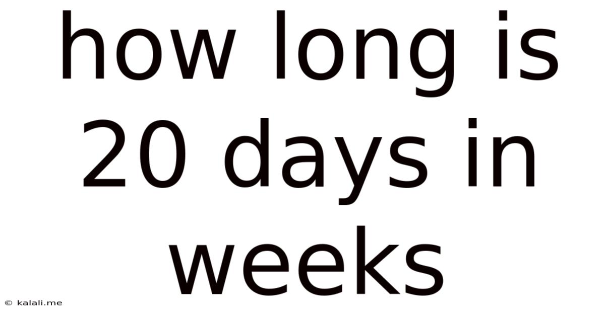How Long Is 20 Days In Weeks